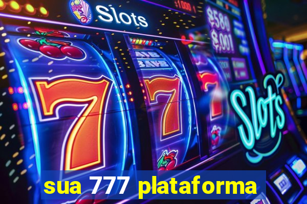 sua 777 plataforma